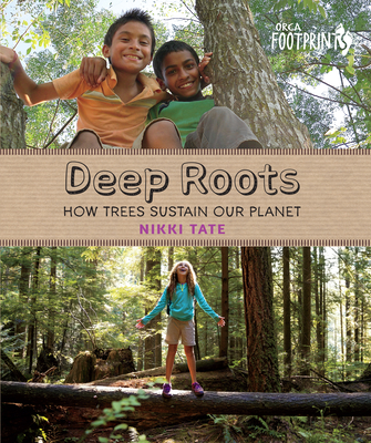 Deep Roots: How Trees Sustain Our Planet - Tate, Nikki