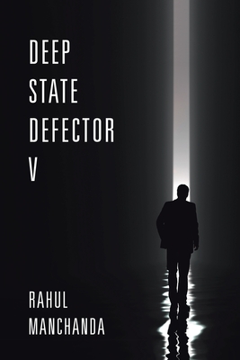 Deep State Defector V - Manchanda, Rahul