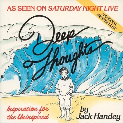 Deep Thoughts: Inspiration for the Uninspired - Handey, Jack