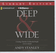 Deep & Wide: Creating Churches Unchurched People Love to Attend