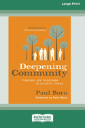 Deepening Community: Finding Joy Together in Chaotic Times (16pt Large Print Edition)