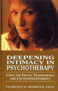 Deepening Intimacy in Psychotherapy: Using the Erotic Transference and Countertransference
