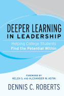 Deeper Learning in Leadership: Helping College Students Find the Potential Within