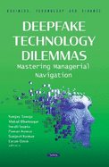Deepfake Technology Dilemmas: Mastering Managerial Navigation