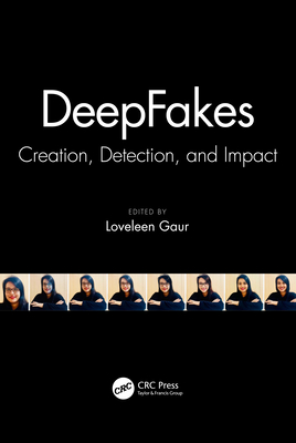 DeepFakes: Creation, Detection, and Impact - Gaur, Loveleen (Editor)