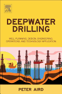 Deepwater Drilling: Well Planning, Design, Engineering, Operations, and Technology Application