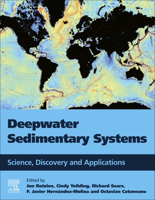 Deepwater Sedimentary Systems: Science, Discovery, and Applications - Rotzien, Jon R (Editor), and Yeilding, Cindy A (Editor), and Sears, Richard A (Editor)