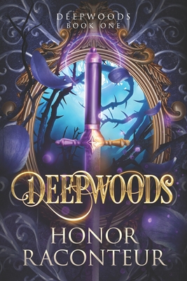 Deepwoods: Deepwoods Saga Book 1 - Raconteur, Honor
