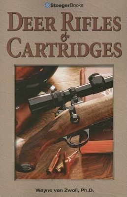Deer Rifles & Cartridges - Zwoll, Wayne V