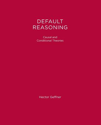 Default Reasoning: Causal and Conditional Theories - Geffner, Hector, Professor