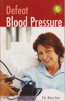 Defeat Blood Pressure - Jain, Dr Ritu