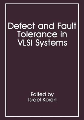 Defect and Fault Tolerance in VLSI Systems: Volume 1 - Koren, Israel