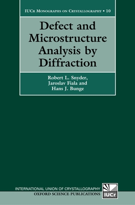 Defect and Microstructure Analysis by Diffraction - Snyder, R L, and Bunge, Hans J