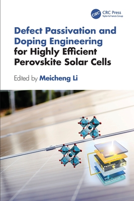 Defect Passivation and Doping Engineering for Highly Efficient Perovskite Solar Cells - Li, Meicheng (Editor)