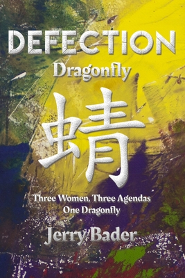 Defection: Dragonfly - Bader, Jerry