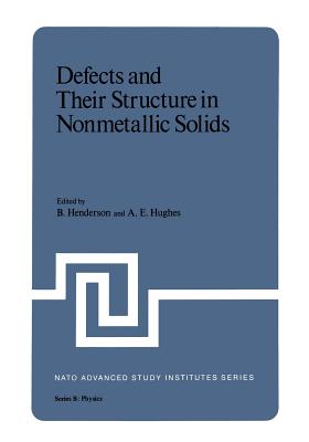 Defects and Their Structure in Nonmetallic Solids - Henderson, B (Editor)