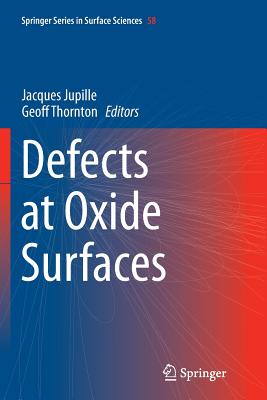 Defects at Oxide Surfaces - Jupille, Jacques (Editor), and Thornton, Geoff (Editor)