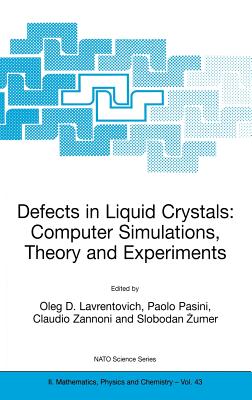 Defects in Liquid Crystals: Computer Simulations, Theory and Experiments - Lavrentovich, Oleg D (Editor), and Pasini, Paolo (Editor), and Zannoni, Claudio (Editor)