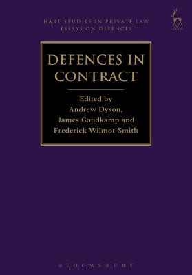 Defences in Contract - Dyson, Andrew, Dr. (Editor), and Goudkamp, James, Dr. (Editor), and Wilmot-Smith, Frederick (Editor)