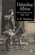 Defending Albion: Britain's Home Army 1908-1919