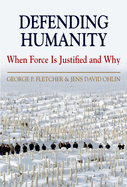 Defending Humanity: When Force Is Justified and Why