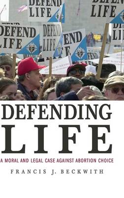 Defending Life - Beckwith, Francis J