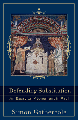 Defending Substitution - Gathercole, Simon (Preface by)
