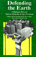 Defending the earth : a dialogue between Murray Bookchin and Dave Foreman