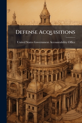 Defense Acquisitions - United States Government Accountabili (Creator)