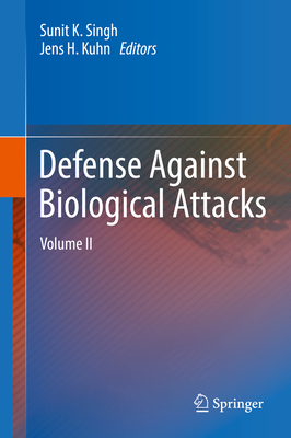 Defense Against Biological Attacks: Volume II - Singh, Sunit K (Editor), and Kuhn, Jens H (Editor)