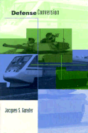Defense Conversion: Transforming the Arsenal of Democracy