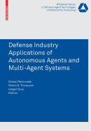 Defense Industry Applications of Autonomous Agents and Multi-Agent Systems