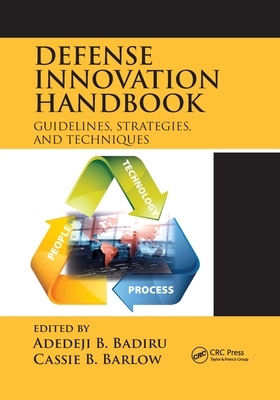 Defense Innovation Handbook: Guidelines, Strategies, and Techniques - Badiru, Adedeji B. (Editor), and Barlow, Cassie (Editor)