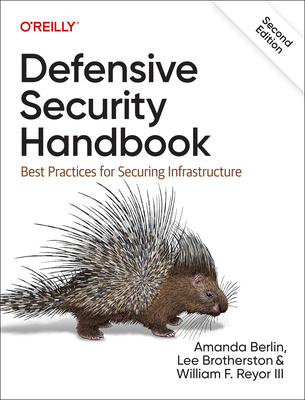 Defensive Security Handbook: Best Practices for Securing Infrastructure - Berlin, Amanda, and Brotherston, Lee, and Reyor, William