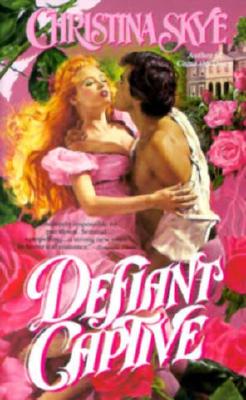 Defiant Captive - Skye, Christina, and Stahlberg, Roberta