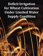 Deficit Irrigation for Wheat Cultivation Under Limited Water Supply Condition