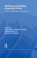 Defining and Defying Organised Crime: Discourse, Perceptions and Reality