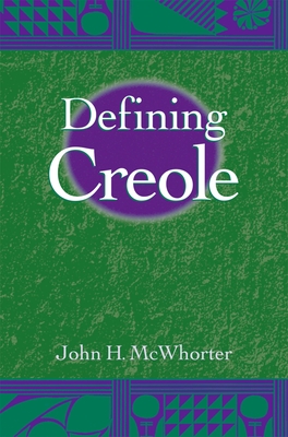 Defining Creole - McWhorter, John