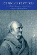 Defining Features: Scientific and Medical Portraits 1660-2000