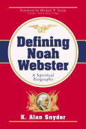 Defining Noah Webster: A Spiritual Biography