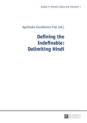 Defining the Indefinable: Delimiting Hindi - Kuczkiewicz-Fras, Agnieszka (Editor)