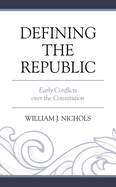 Defining the Republic: Early Conflicts Over the Constitution