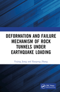 Deformation and Failure Mechanism of Rock Tunnels under Earthquake Loading