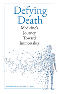 Defying Death: Medicine's Journey Toward Immortality