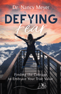 Defying Fear: Finding the Courage to Embrace Your True Value