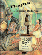 Degas y la Pequena Bailarina