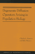Degenerate Diffusion Operators Arising in Population Biology (Am-185)