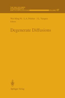 Degenerate Diffusions - Ni, Wei-Ming (Editor), and Peletier, L a (Editor), and Vazquez, J L (Editor)