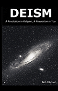 Deism: A Revolution in Religion - A Revolution in You