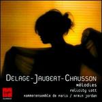 Delage, Jaubert, Chausson: M�lodies